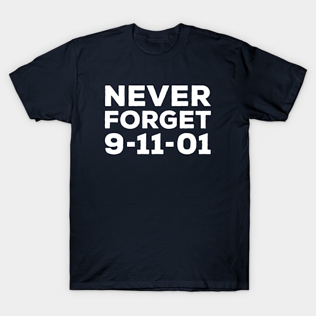 Never Forget 9 11 T-Shirt by thriftjd